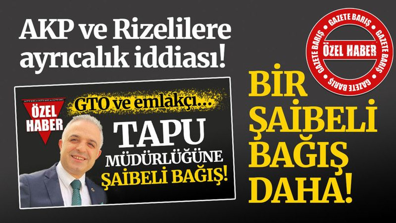 Tapu Müdürlüğünde bir şaibeli bağış daha!