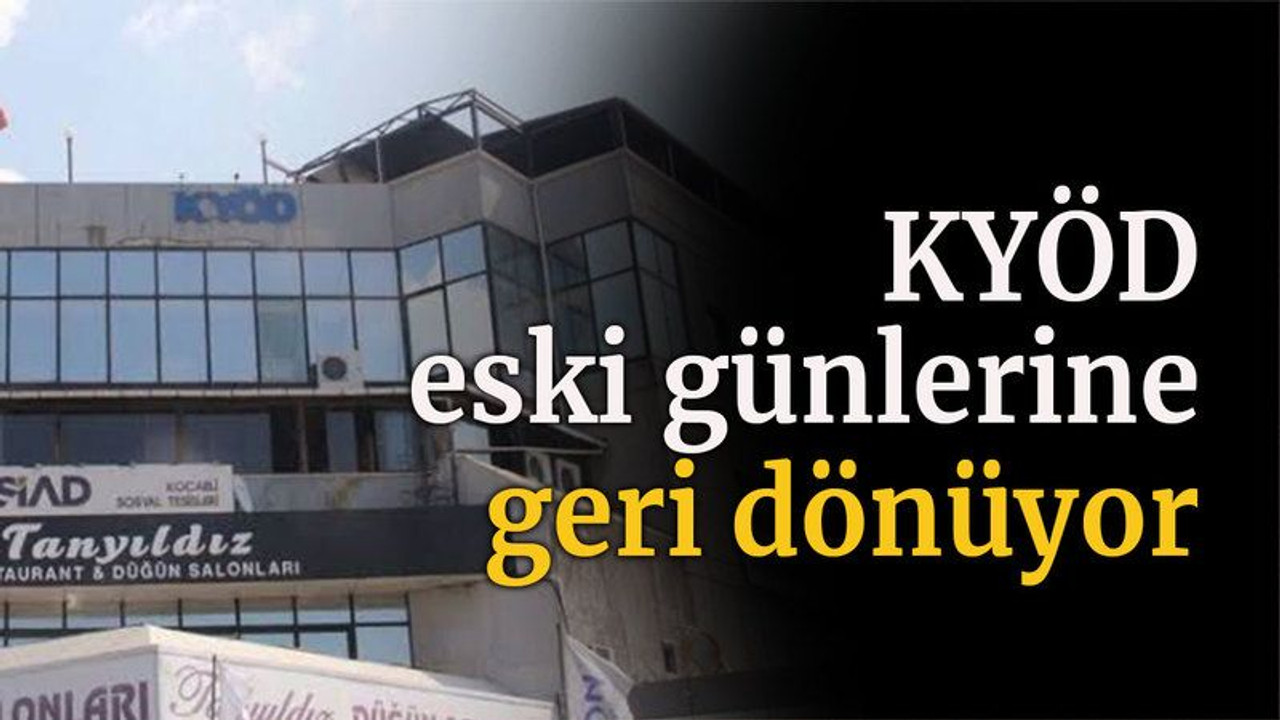 KYÖD eski günlerine geri dönüyor