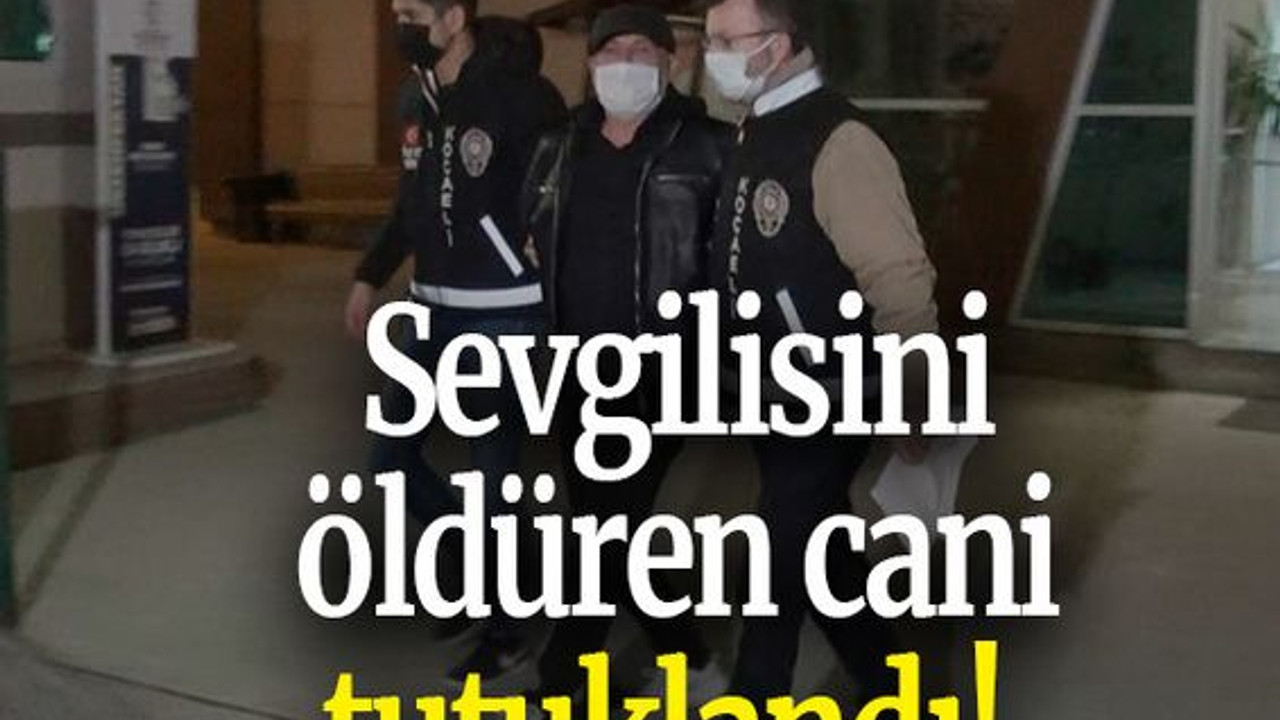 Sevgilisini öldüren cani tutuklandı!
