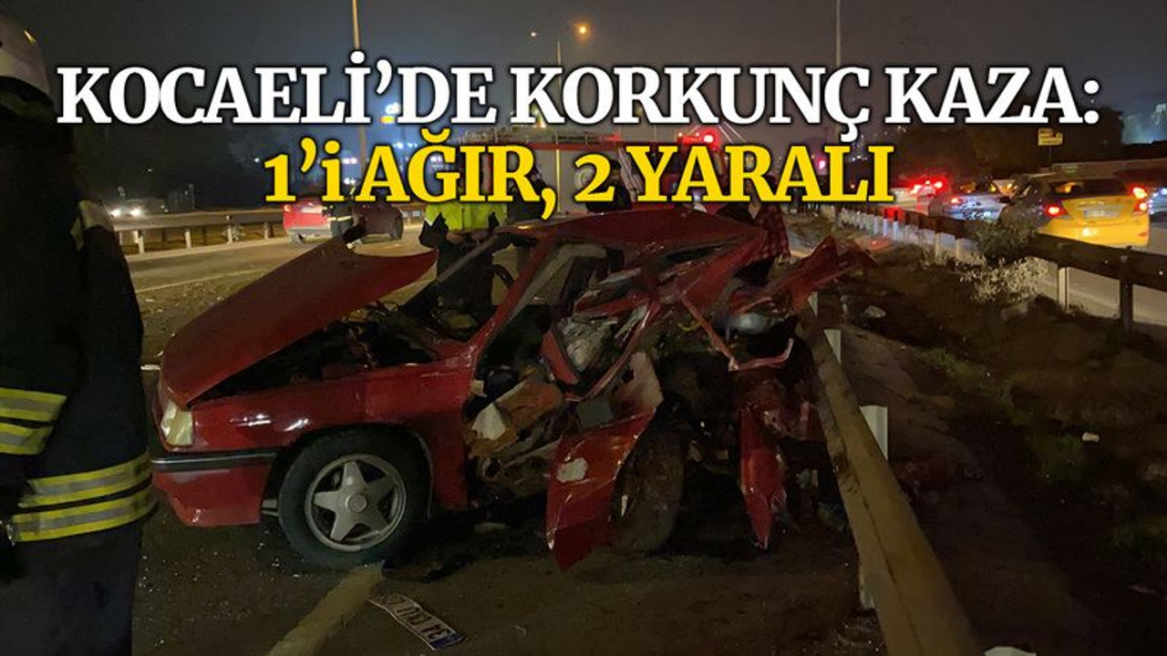 Kocaeli'de feci kaza: 1’i ağır 2 yaralı