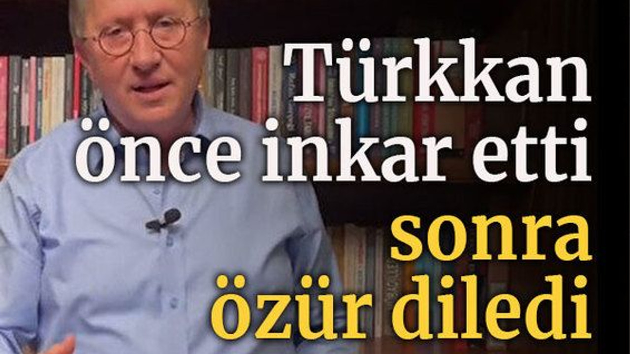 Türkkan önce inkar etti sonra özür diledi