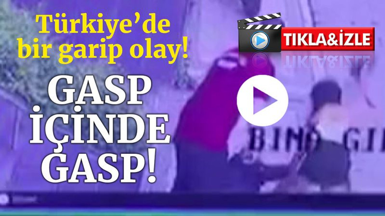 Türkiye’de bir garip olay… Gasp içinde gasp!