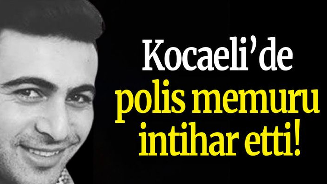 Kocaeli’de polis memuru intihar etti!