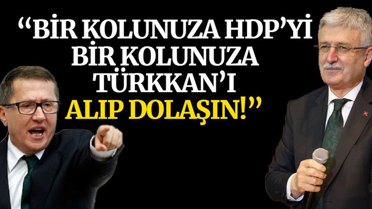 Ellibeş: Bir kolunuza HDP'yi, bir kolunuza Türkkan'ı alın dolaşın