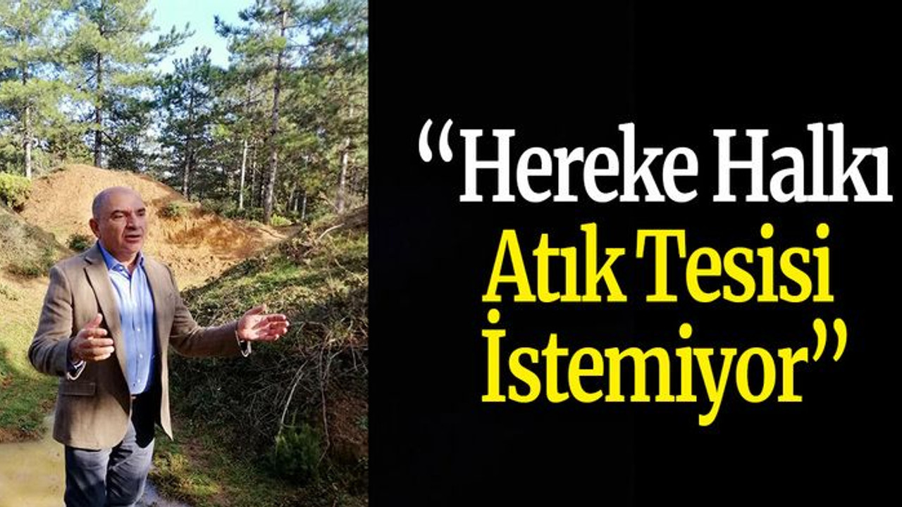 “Hereke Halkı Atık Tesisi İstemiyor”