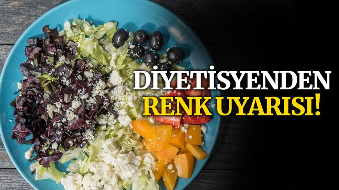 Diyetisyenden RENK uyarısı!