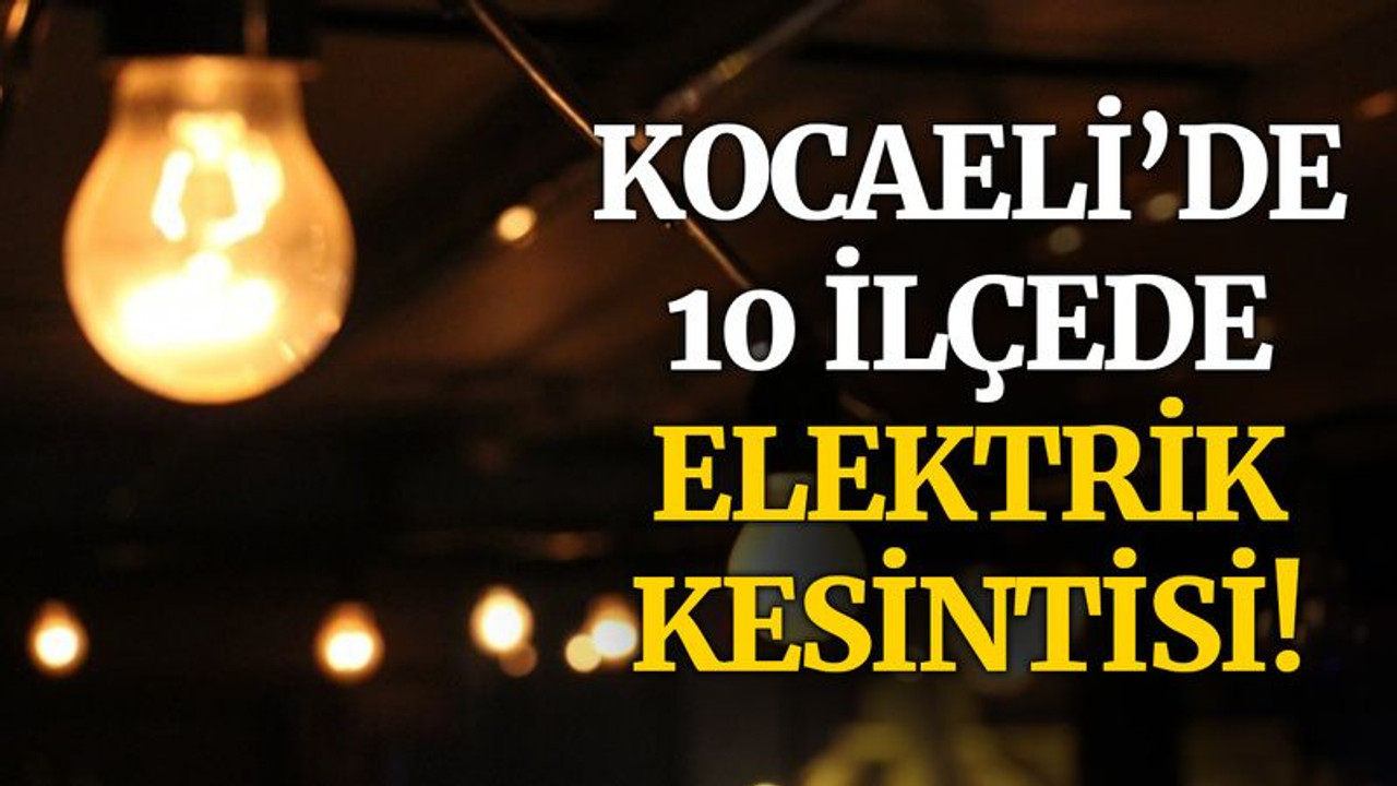 Kocaeli’de 10 ilçede kesinti var (13 Aralık Pazartesi)