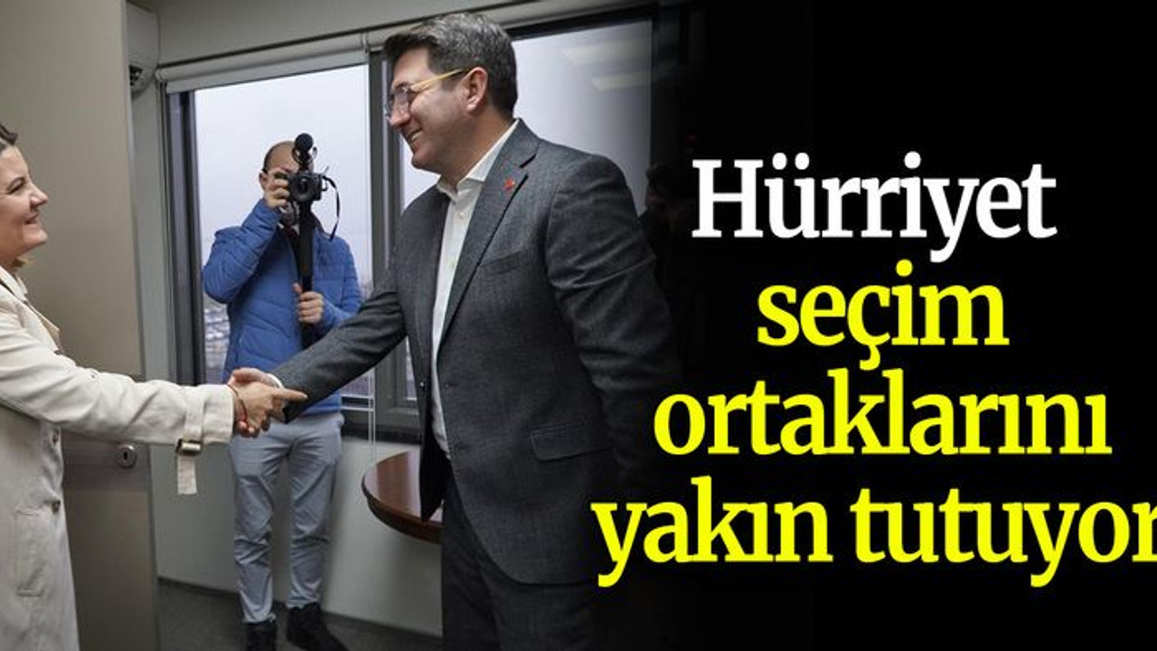 Hürriyet seçim ortaklarını yakın tutuyor