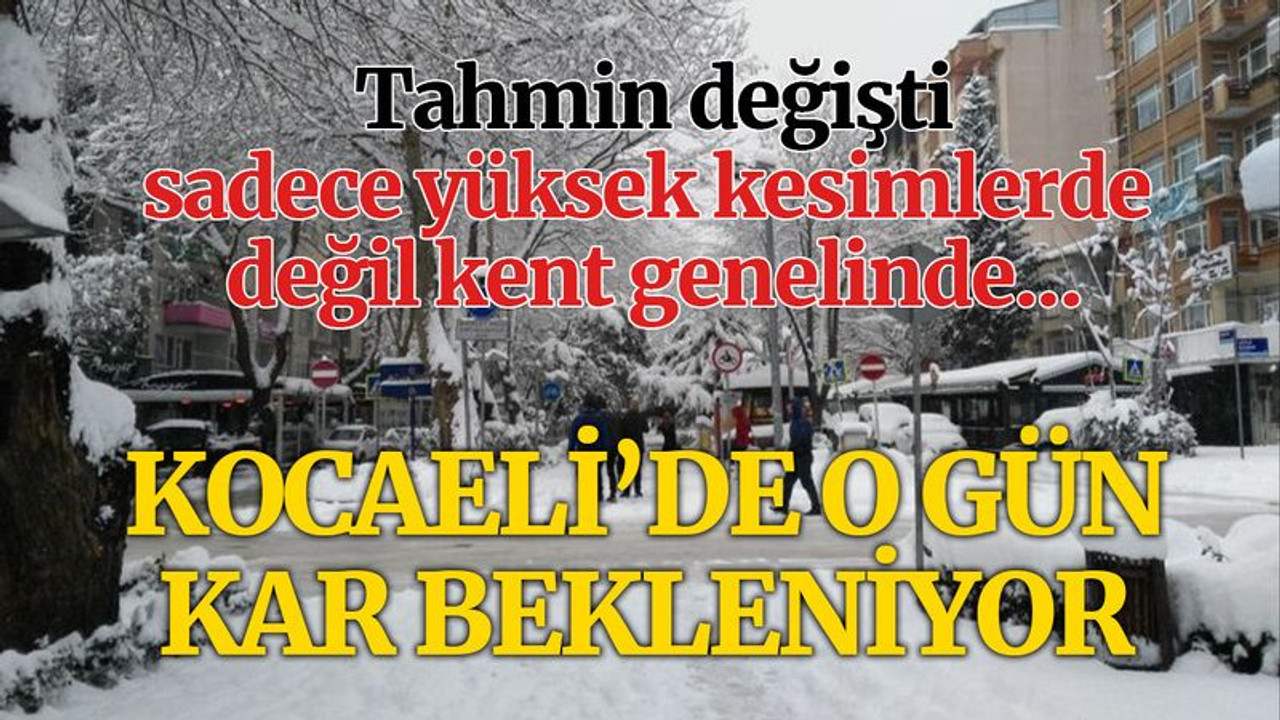 Kocaeli geneline o gün kar yağacak!