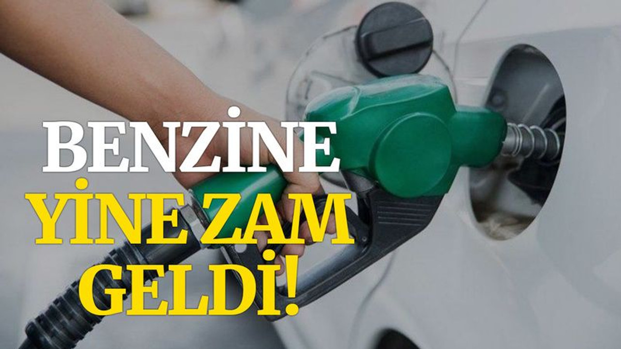 Benzine yine zam geldi