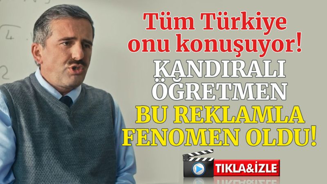 Kandıralı öğretmen, bir reklamla fenomen oldu!