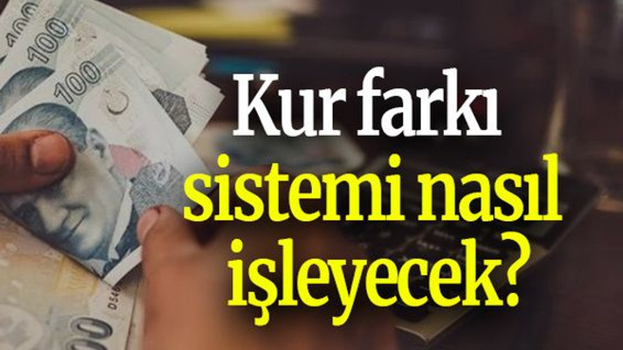 Kur farkı sistemi nasıl işleyecek?