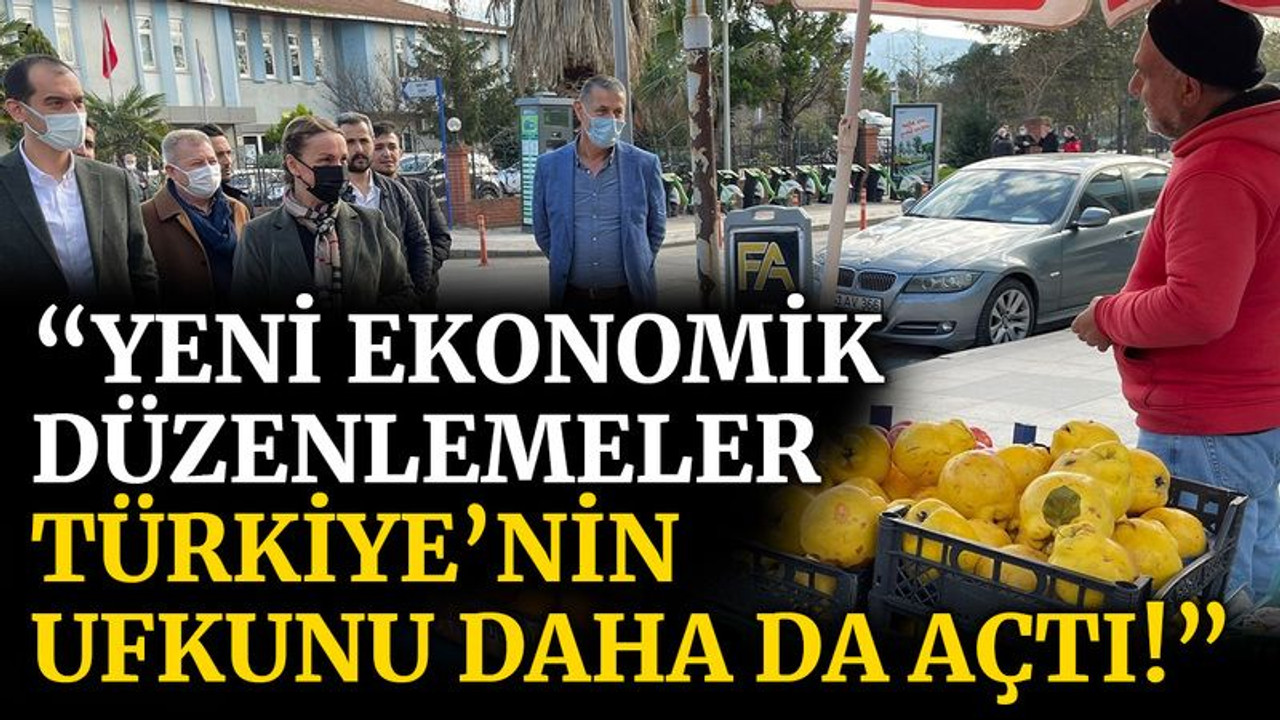 Zeybek: Yeni ekonomik düzenlemeler Türkiye’nin ufkunu daha da açtı!