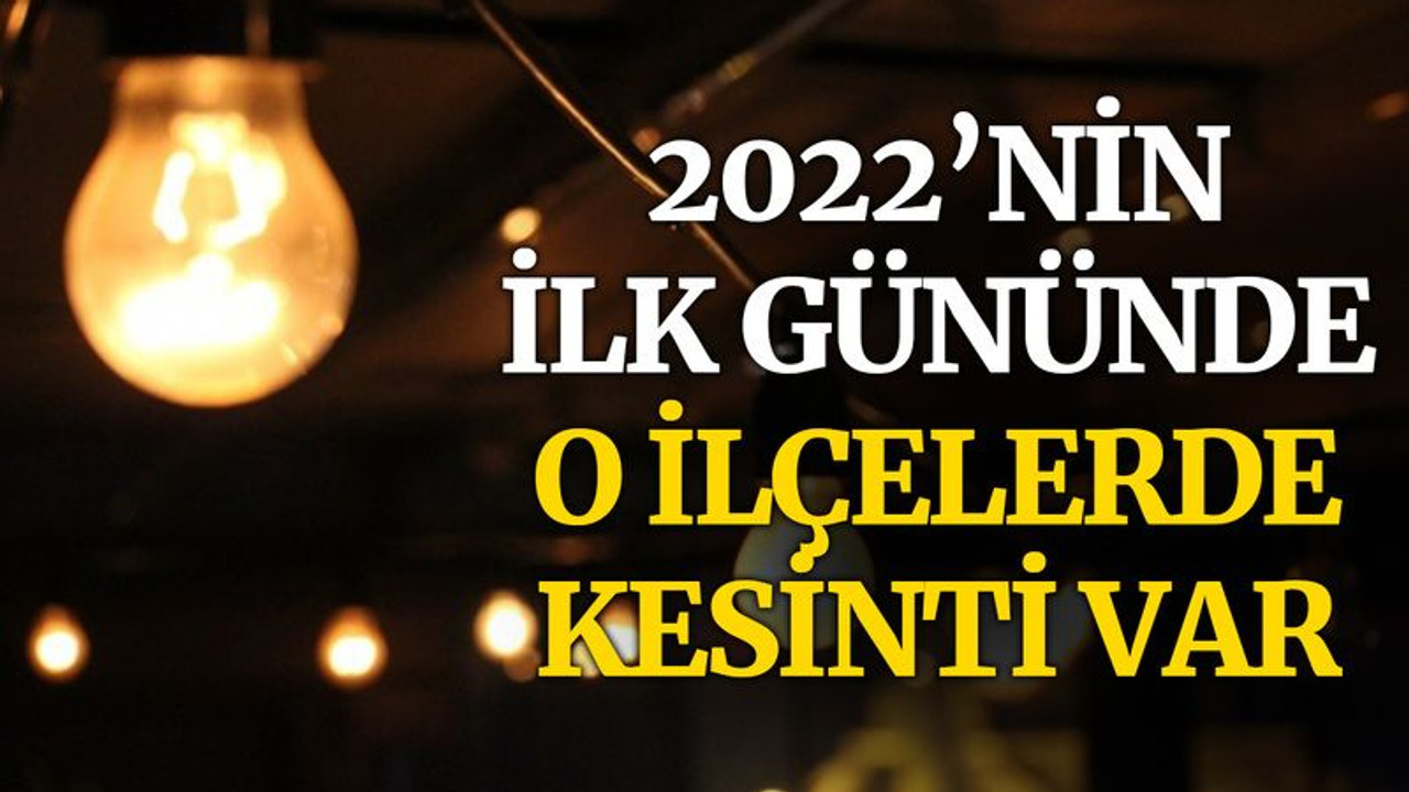 Kocaeli’de 2022’nin ilk gününde sadece o ilçelerde kesinti yaşanacak!