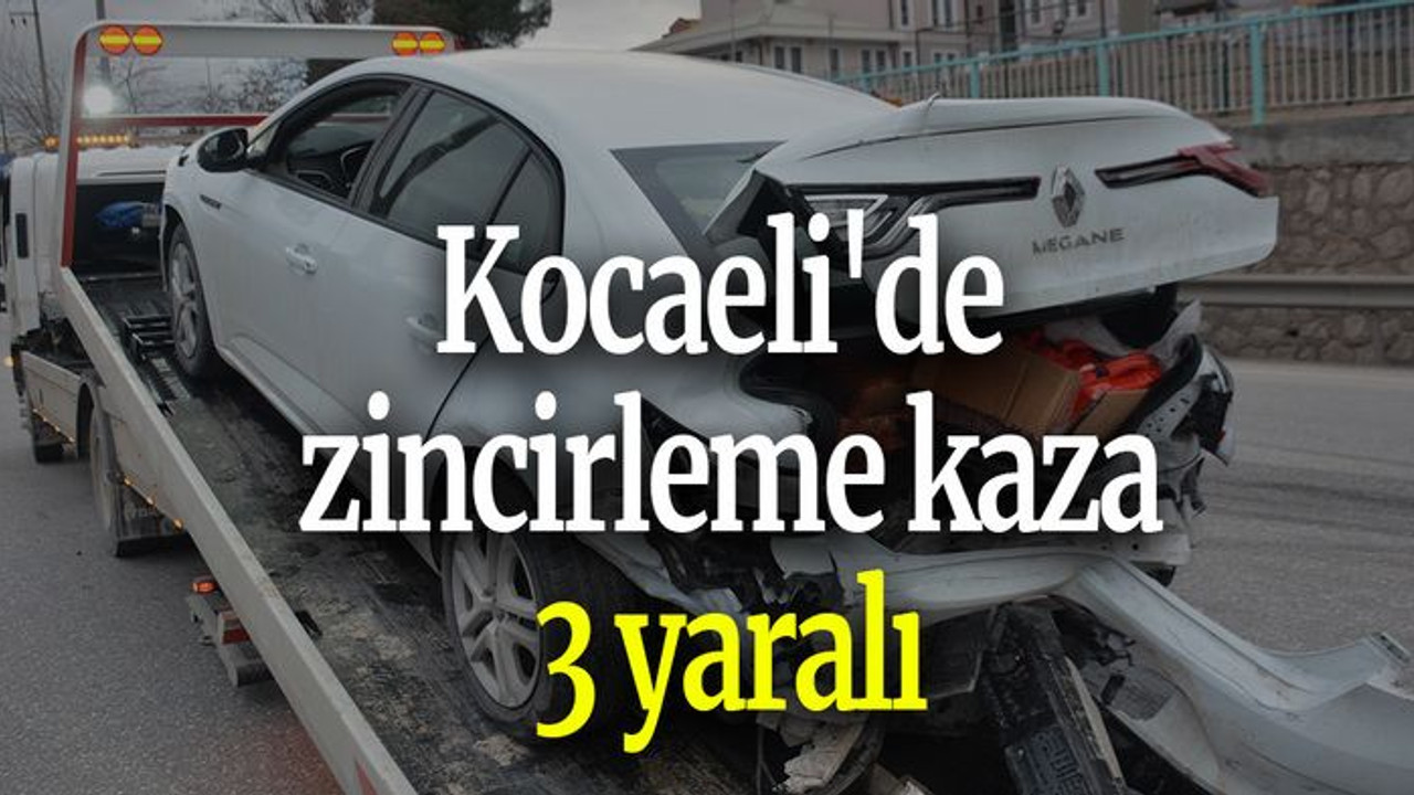Kocaeli'de zincirleme kaza: 3 yaralı