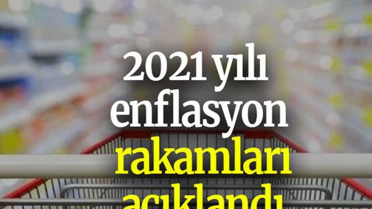 2021 yılı enflasyon rakamları açıklandı