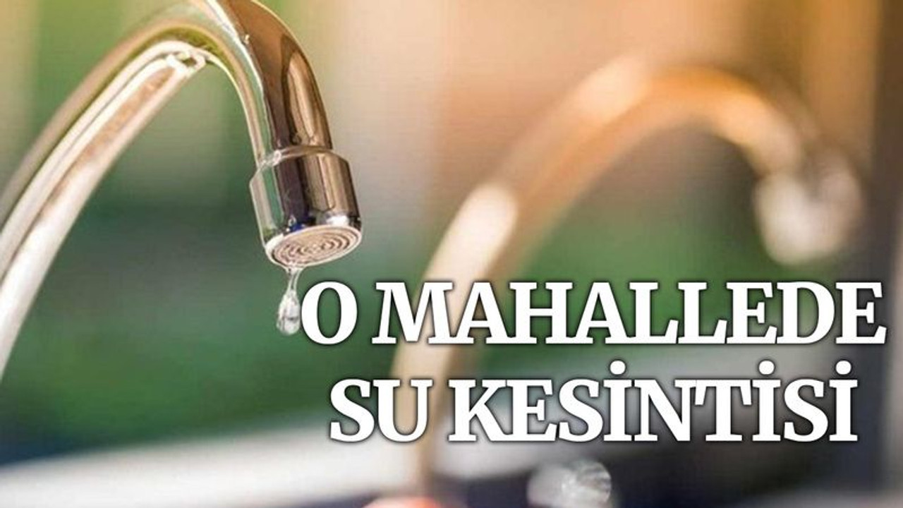 O mahallede su kesintisi
