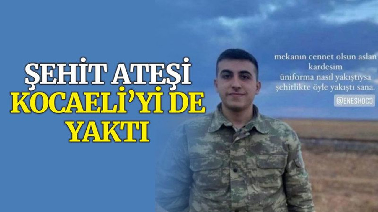 Şehit ateşi Kocaeli’yi de yaktı