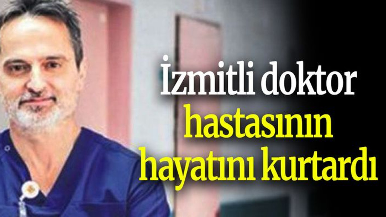 İzmitli doktor hastasının hayatını kurtardı