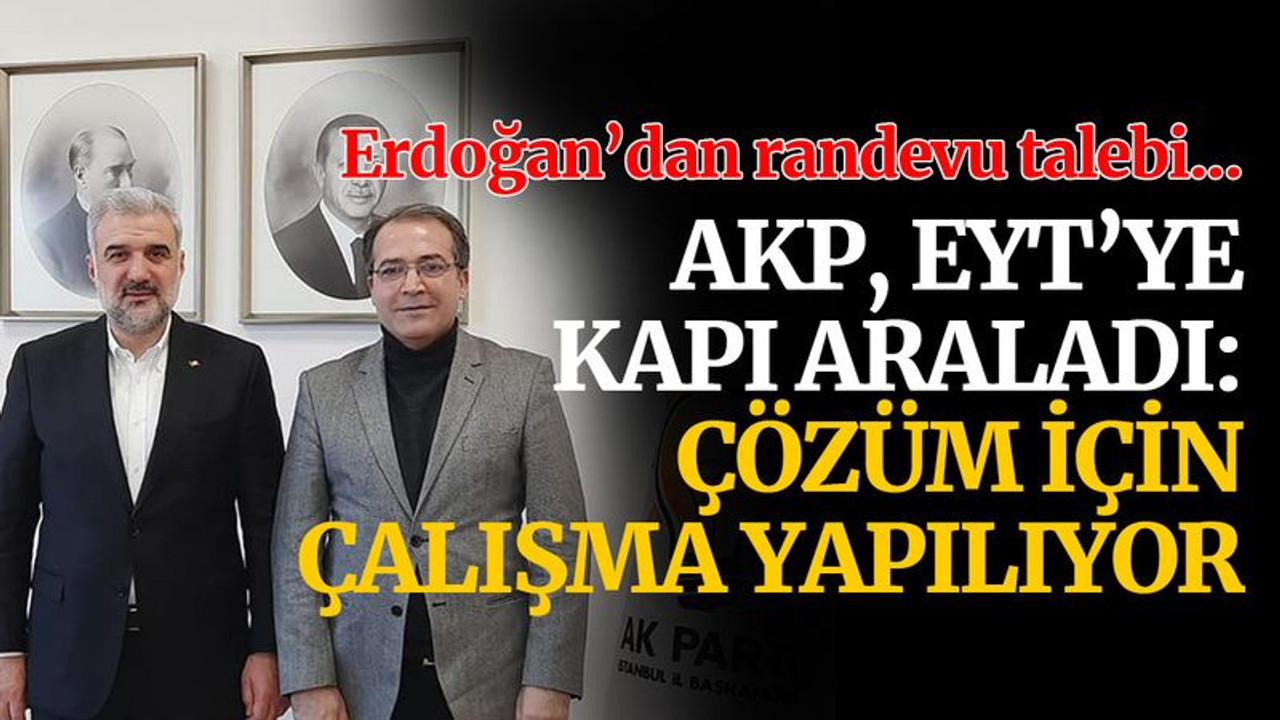 AKP, EYT’ye kapı araladı: Çözüm için çalışma yapılıyor