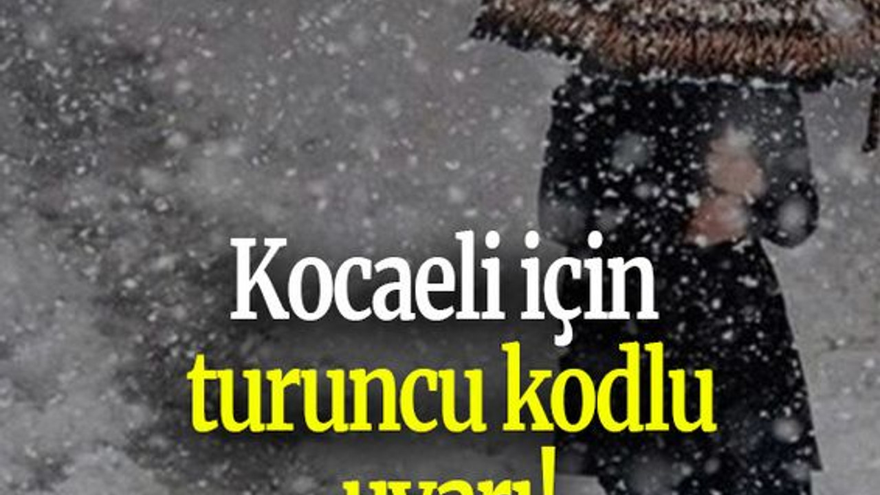Kocaeli için turuncu kodlu uyarı!