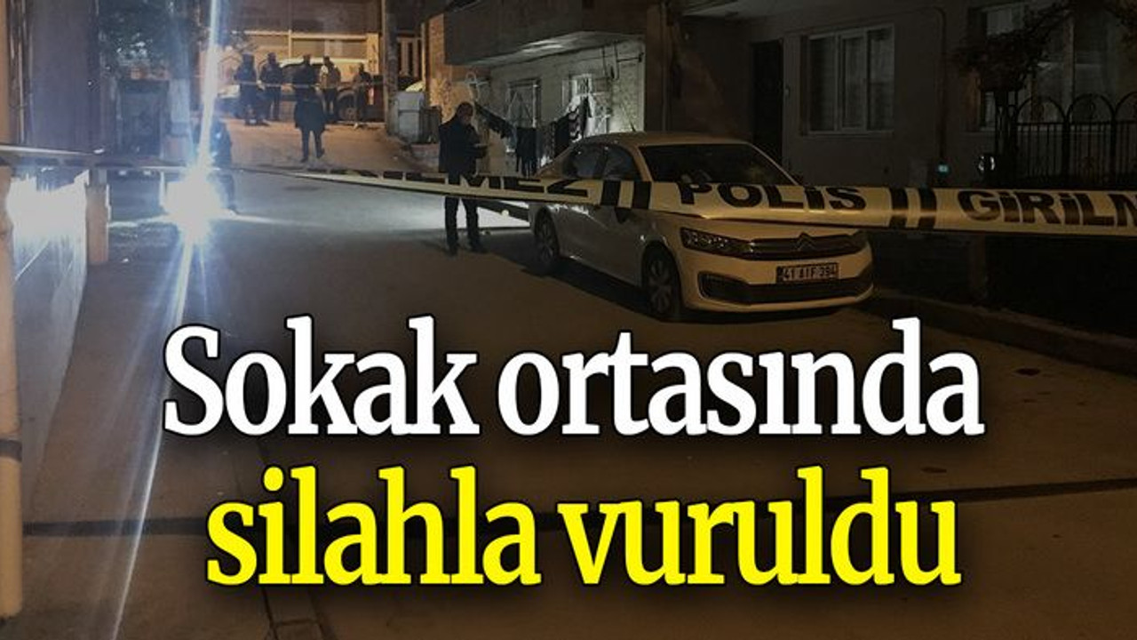 Sokak ortasında silahla vuruldu!
