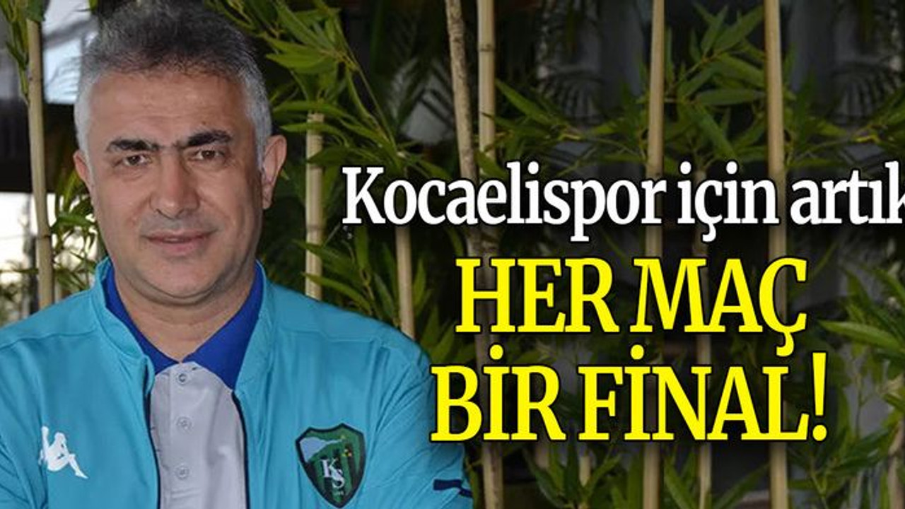 Kocaelispor için artık her maç bir final!