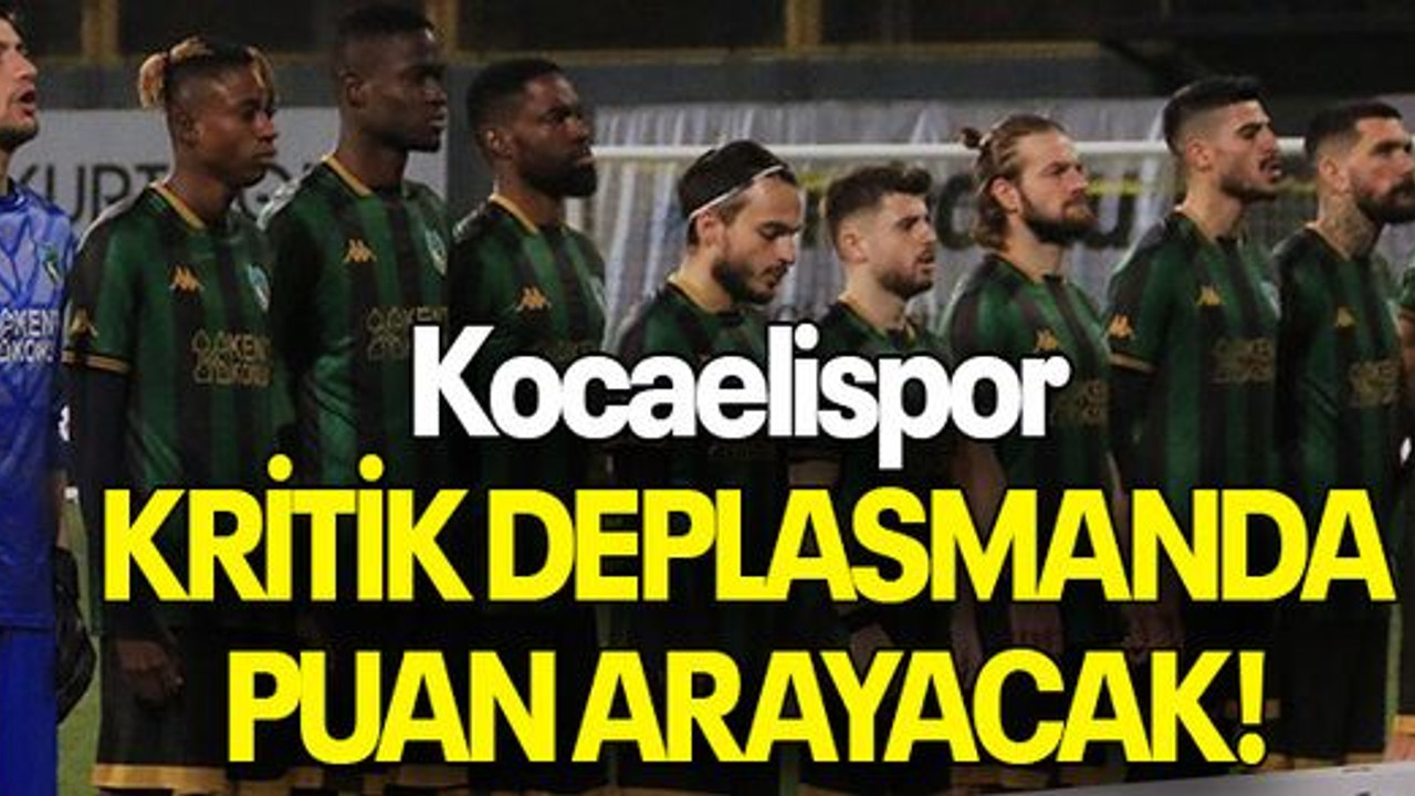 Kocaelispor KRİTİK DEPLASMANDA PUAN ARAYACAK!