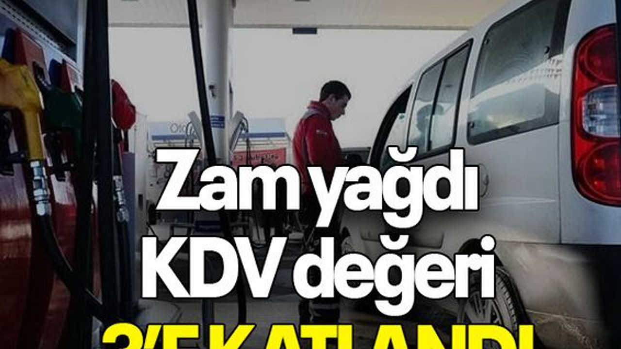 Zam yağdı KDV değeri 3’e katlandı