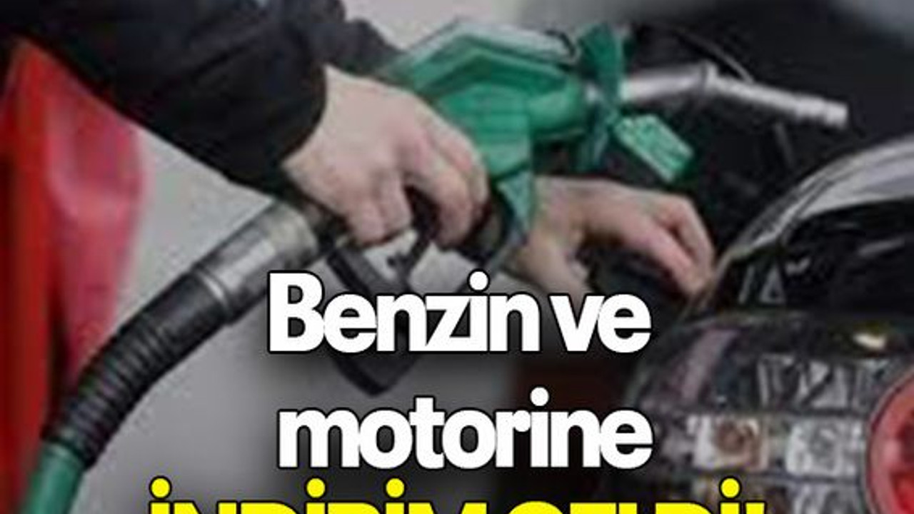 Benzin ve motorine İNDİRİM GELDİ!