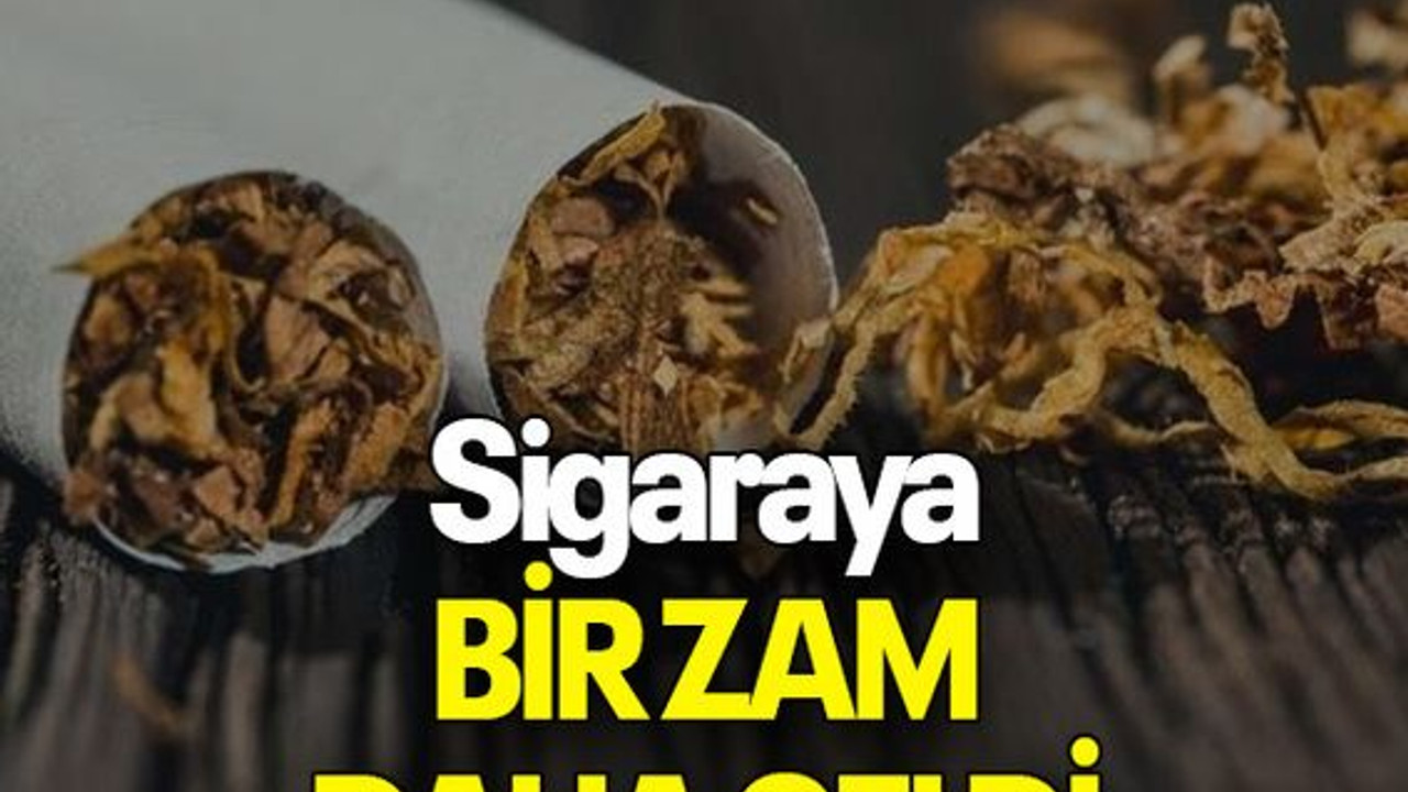 Sigaraya BİR ZAM DAHA GELDİ