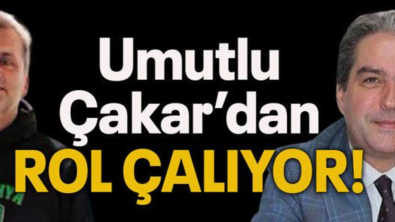 Umutlu Çakar’dan rol çalıyor!