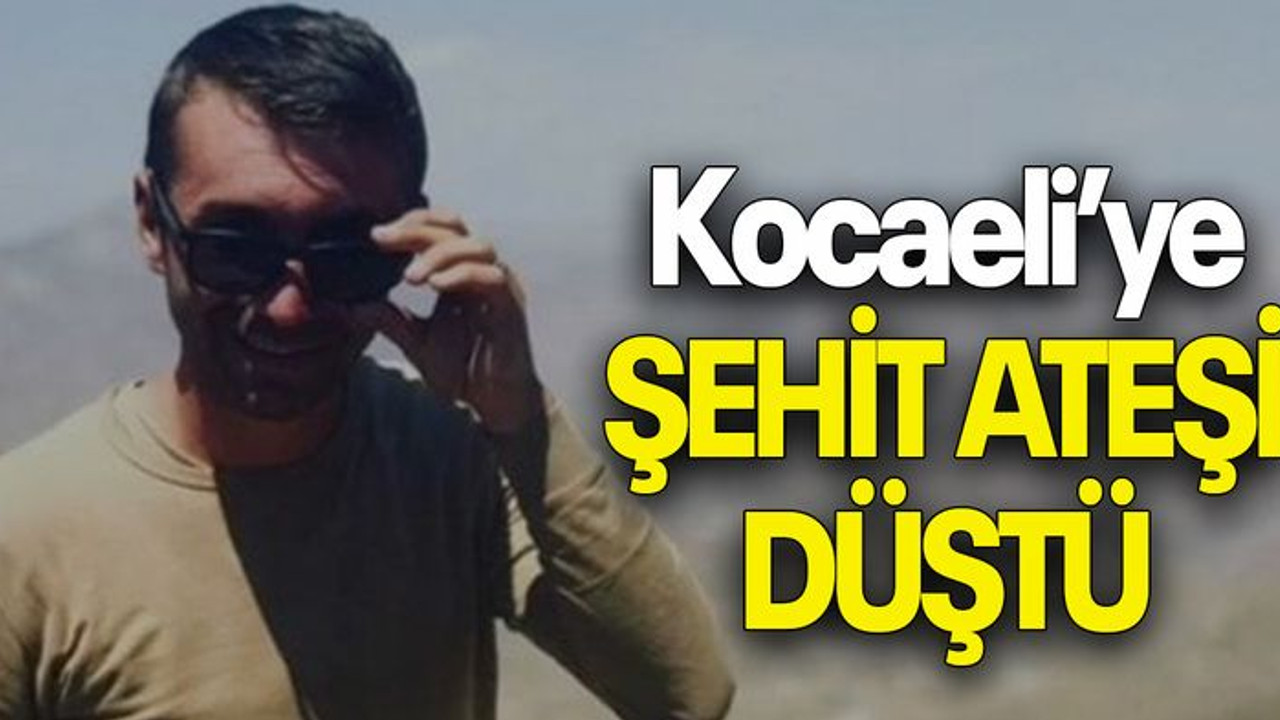 Kocaeli’ye ŞEHİT ATEŞİ DÜŞTÜ