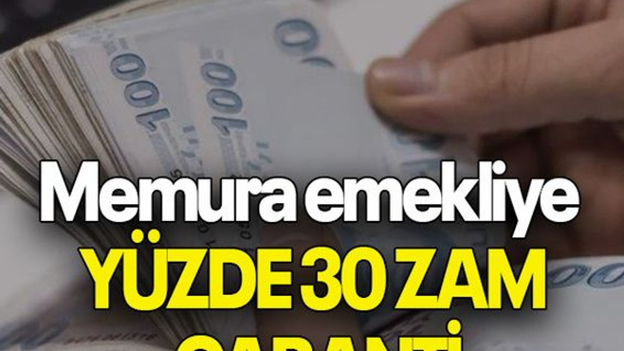 Memura emekliye YÜZDE 30 ZAM GARANTİ