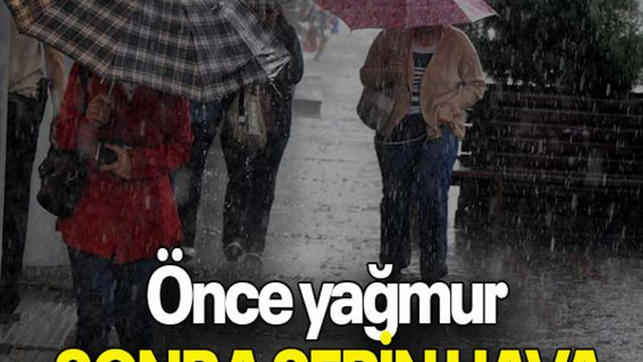 Önce yağmur sonra SERİN HAVA