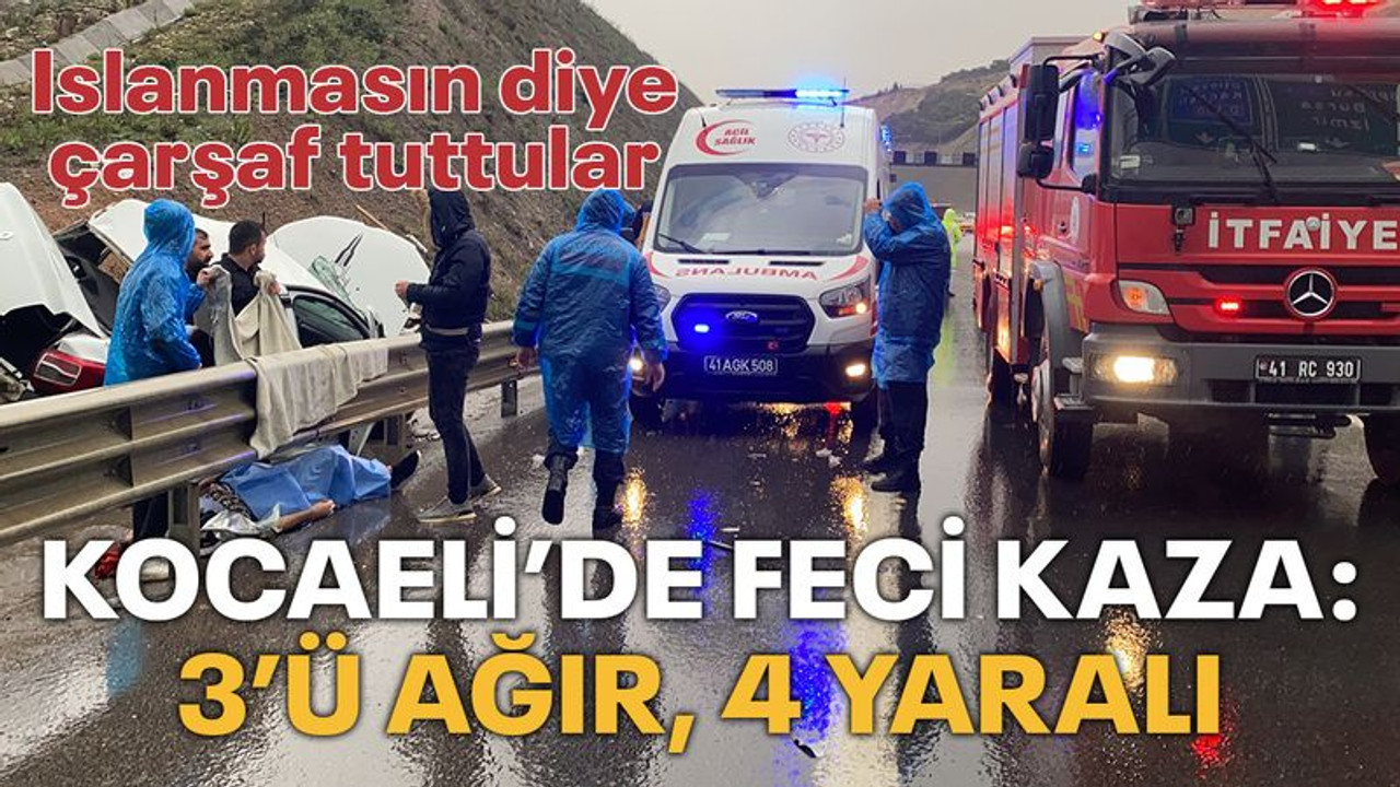 Kocaeli'de feci kaza: 3'ü ağır, 4 yaralı