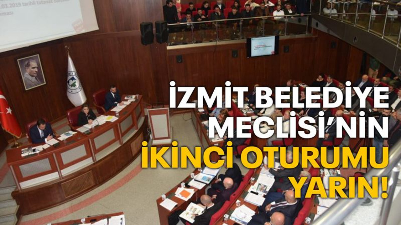İzmit Belediye Meclisi’nin ikinci oturumu yarın!