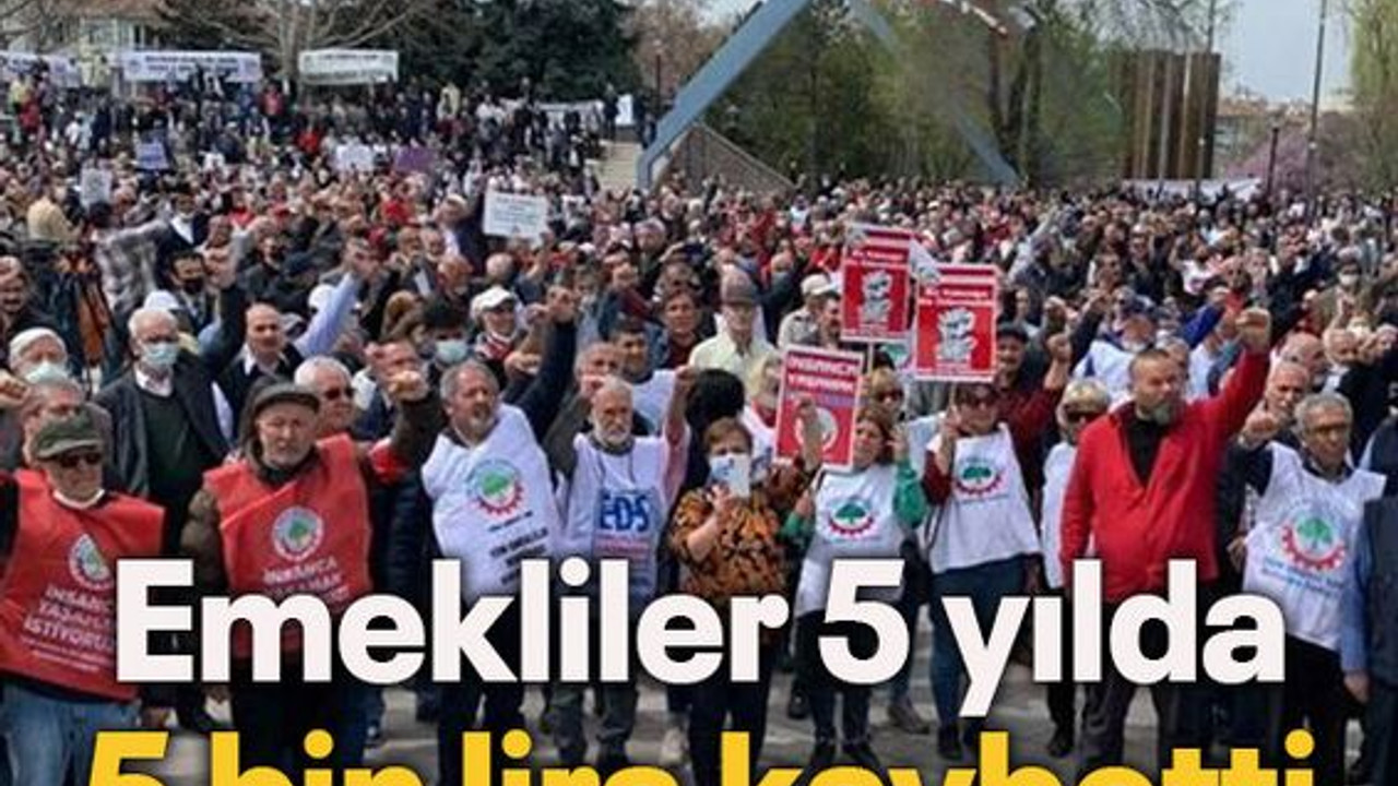 Emekliler 5 yılda 5 bin lira kaybetti