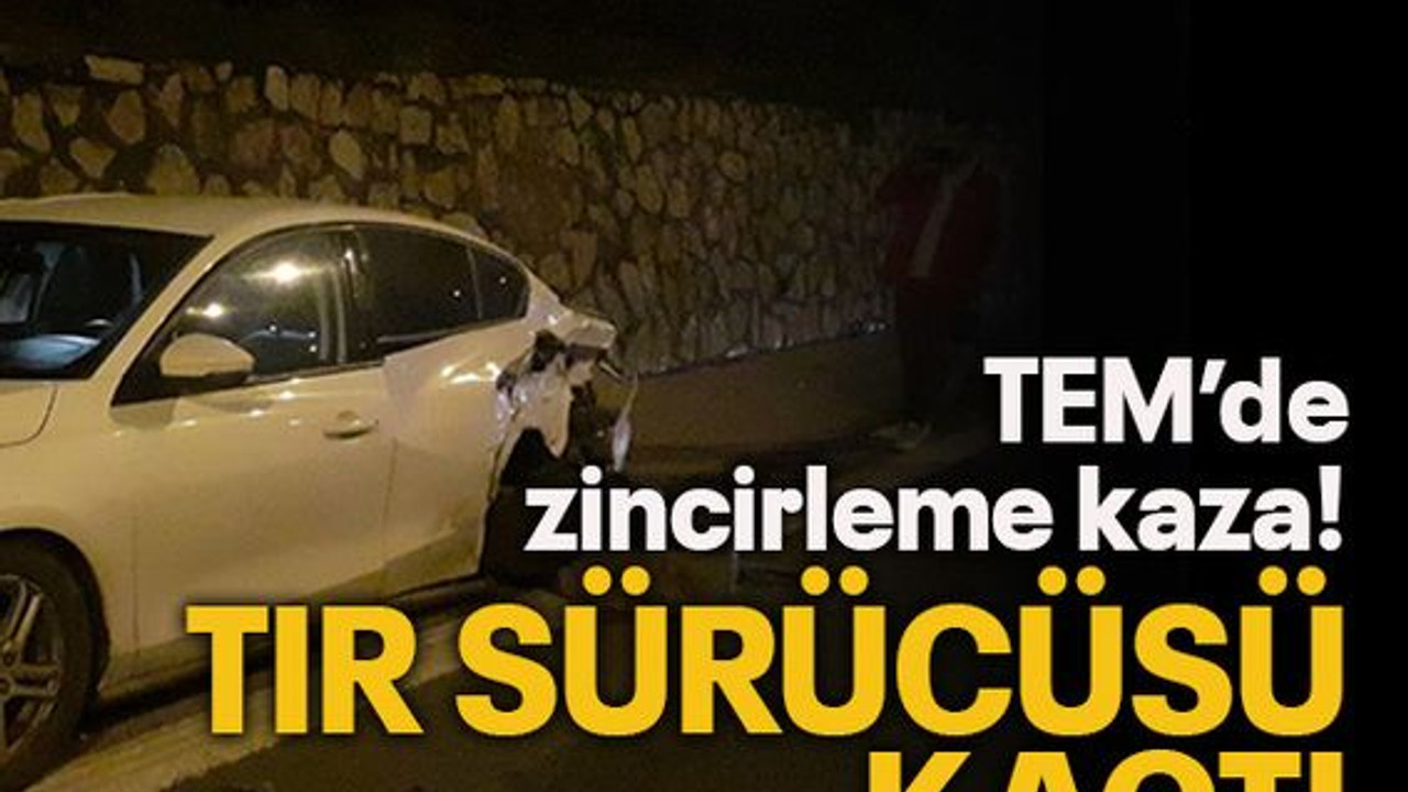 TEM’de zincirleme kaza! TIR SÜRÜCÜSÜ KAÇTI