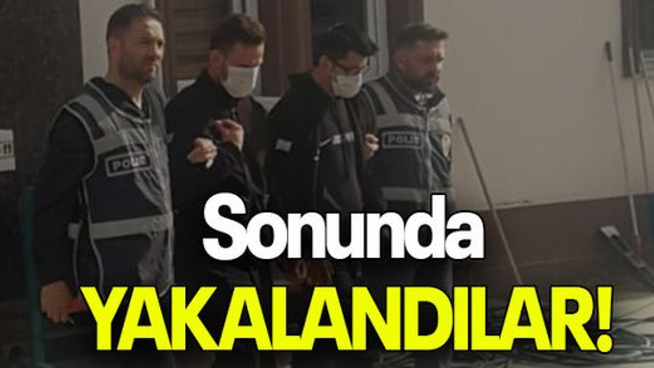 Sonunda YAKALANDILAR!