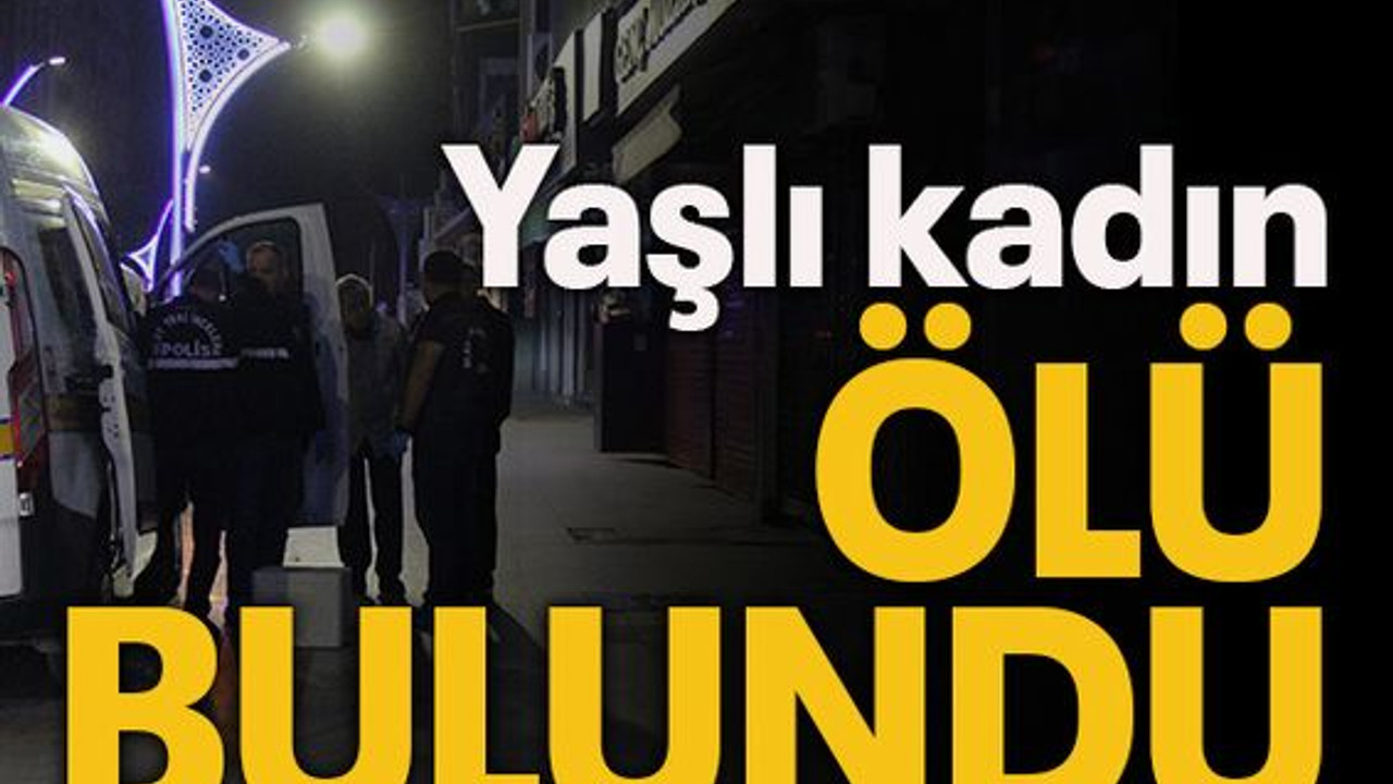 Yaşlı kadın ölü bulundu