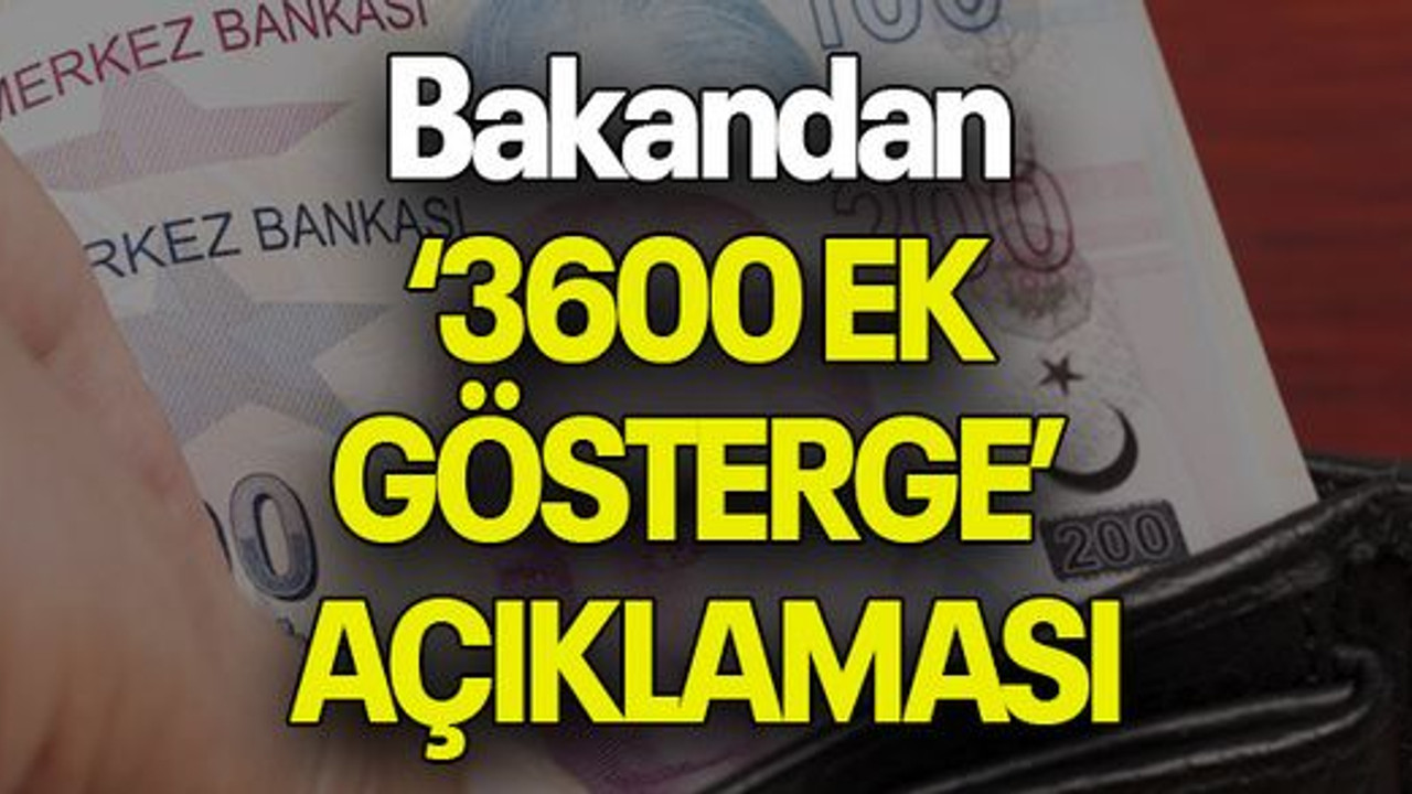 Bakandan ‘3600 EK GÖSTERGE’ AÇIKLAMASI
