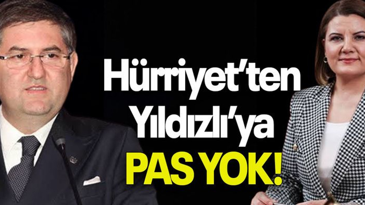 Hürriyet’ten Yıldızlı’ya PAS YOK!