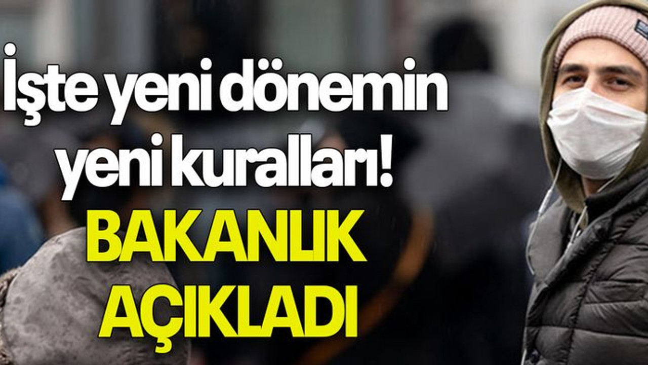 İşte yeni dönemin yeni kuralları! BAKANLIK AÇIKLADI