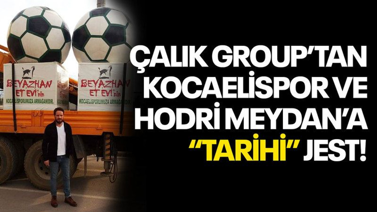 Çalık Group’tan Kocaelispor ve Hodri Meydan’a “tarihi” jest!