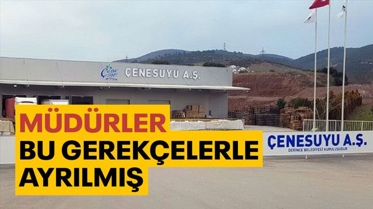 Çenesuyu müdürleri, bu gerekçelerle ayrılmış!