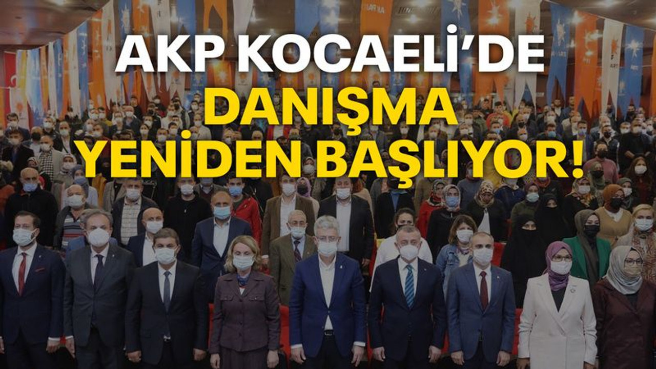 AKP Kocaeli’de DANIŞMA yeniden başlıyor!
