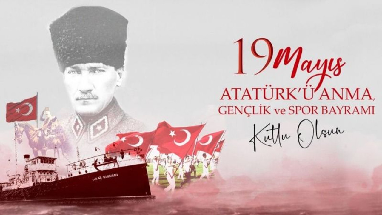 19 Mayıs Atatürk'ü Anma, Gençlik Ve Spor Bayramımız Kutlu Olsun