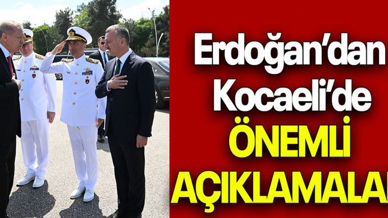 Erdoğan’dan Kocaeli’de ÖNEMLİ AÇIKLAMALAR
