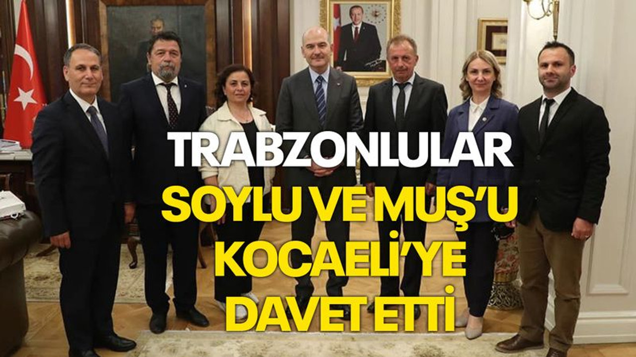 Trabzonlular, Soylu ve Muş’u Kocaeli’ye davet etti